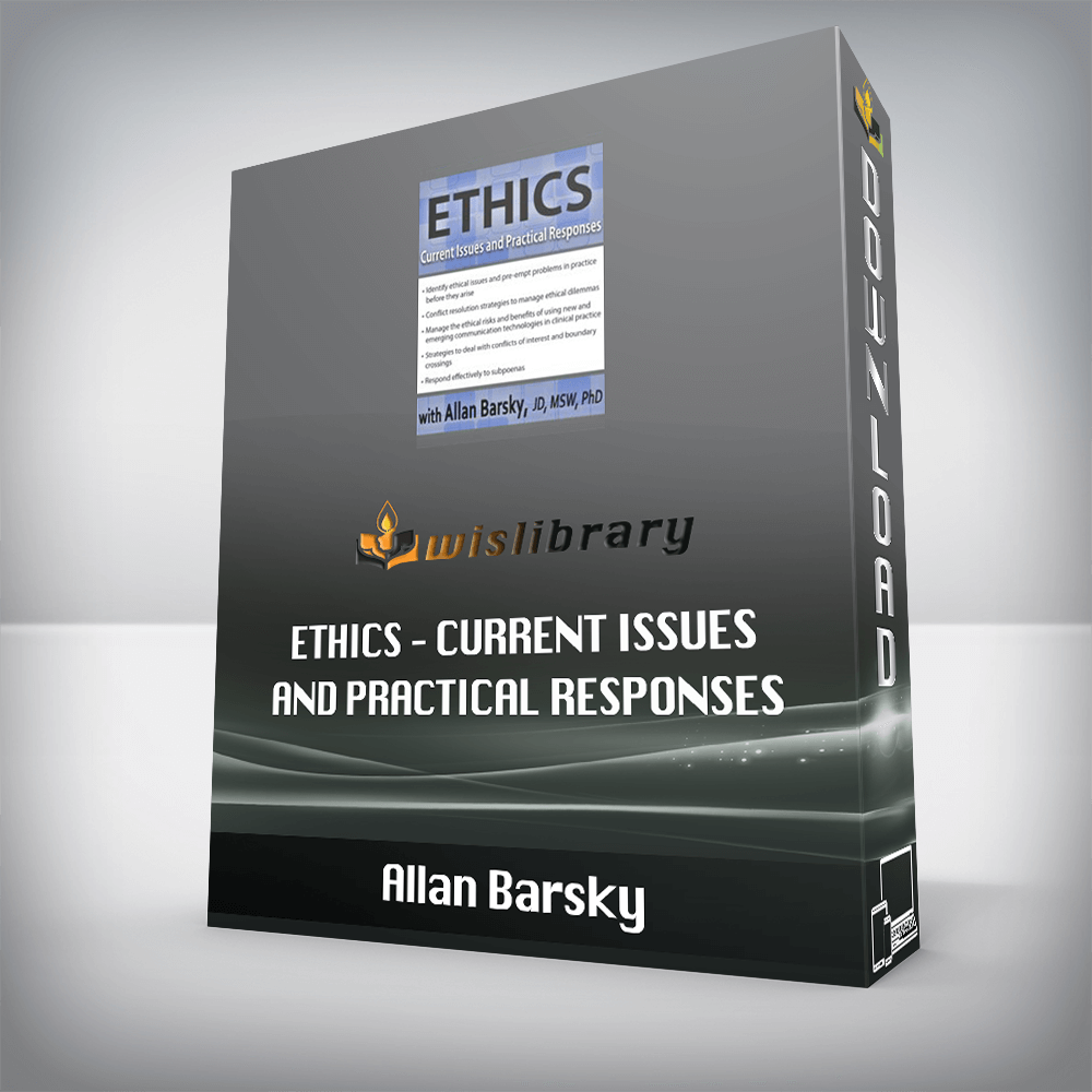 Allan Barsky – Ethics – Current Issues and Practical Responses