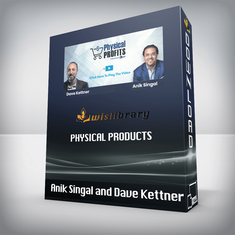 Anik Singal and Dave Kettner – Physical Products