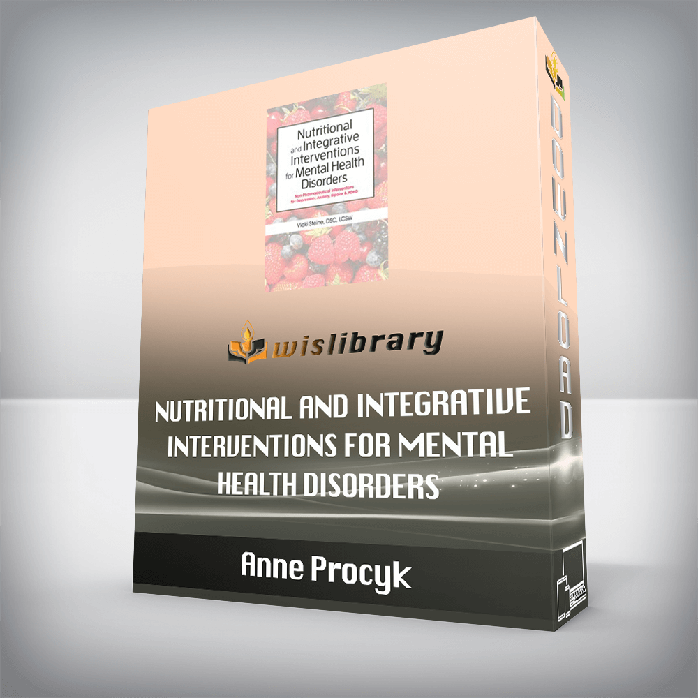 Anne Procyk – Nutritional and Integrative Interventions for Mental Health Disorders – Non-Pharmaceutical Interventions for Depression, Anxiety, Bipolar & ADHD