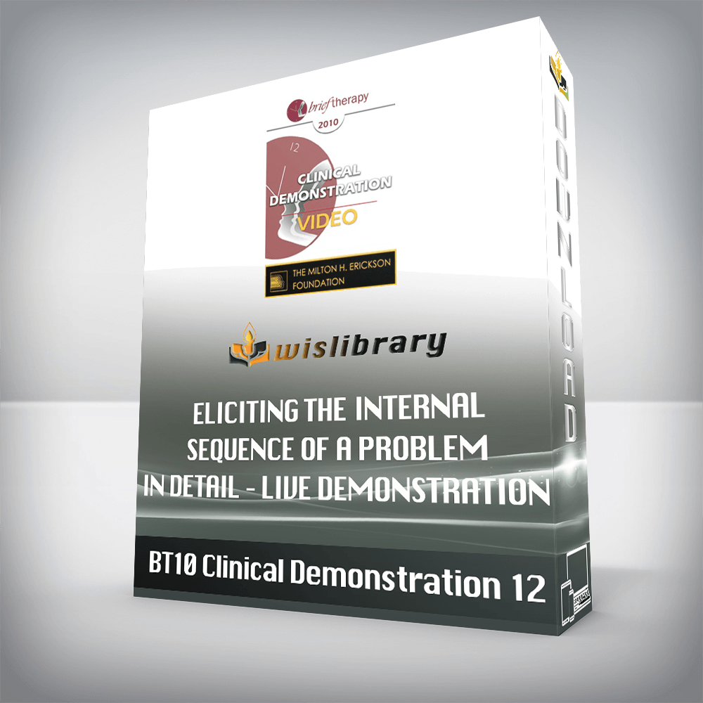 BT10 Clinical Demonstration 12 - Eliciting the Internal Sequence of a Problem in Detail - Live Demonstration of Therapy - Steve Andreas, MA