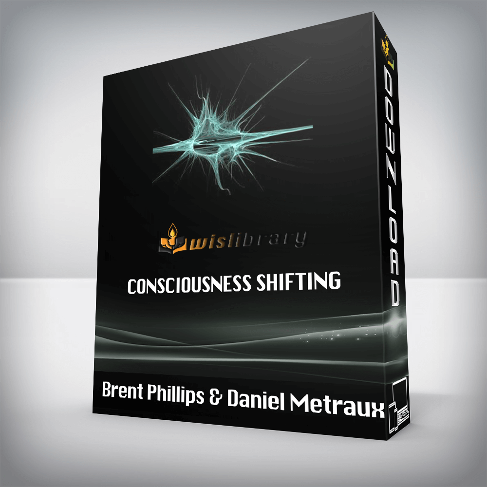 Brent Phillips & Daniel Metraux – Consciousness Shifting