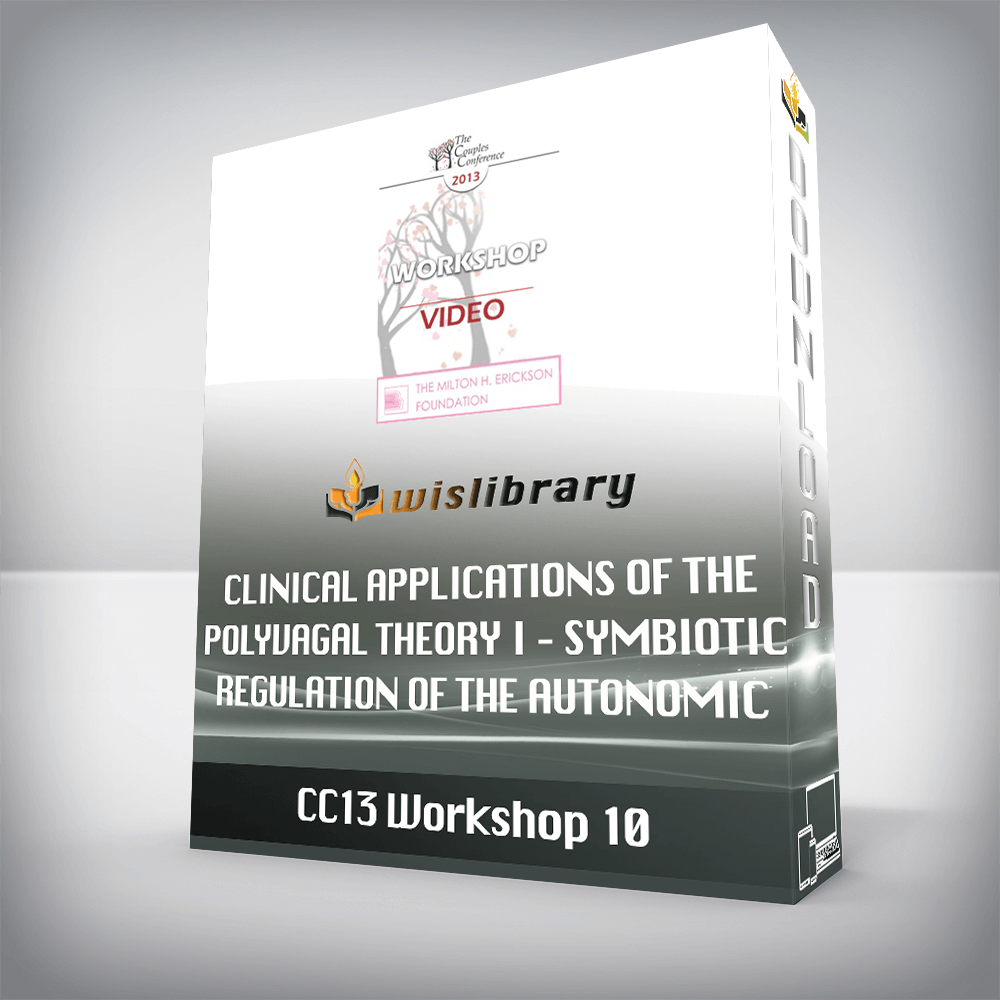 CC13 Workshop 10 – Clinical Applications of the Polyvagal Theory I – Symbiotic Regulation of the Autonomic Nervous System – Stephen Porges, PhD