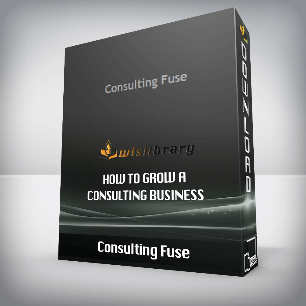 Consulting Fuse – How to Grow a Consulting Business