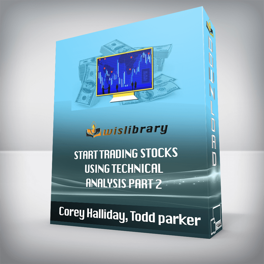 Corey Halliday, Todd parker – Start Trading Stocks Using Technical Analysis Part 2