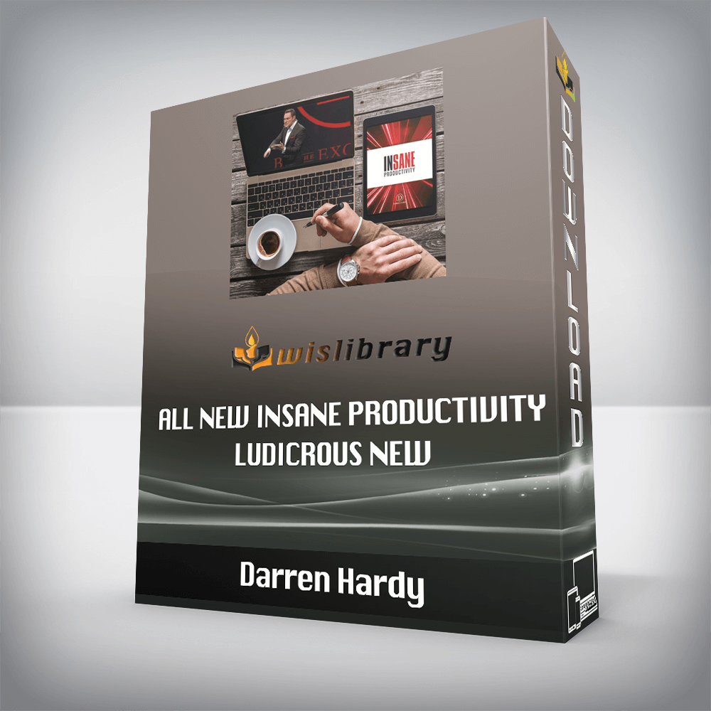 Darren Hardy – All New Insane Productivity Ludicrous New