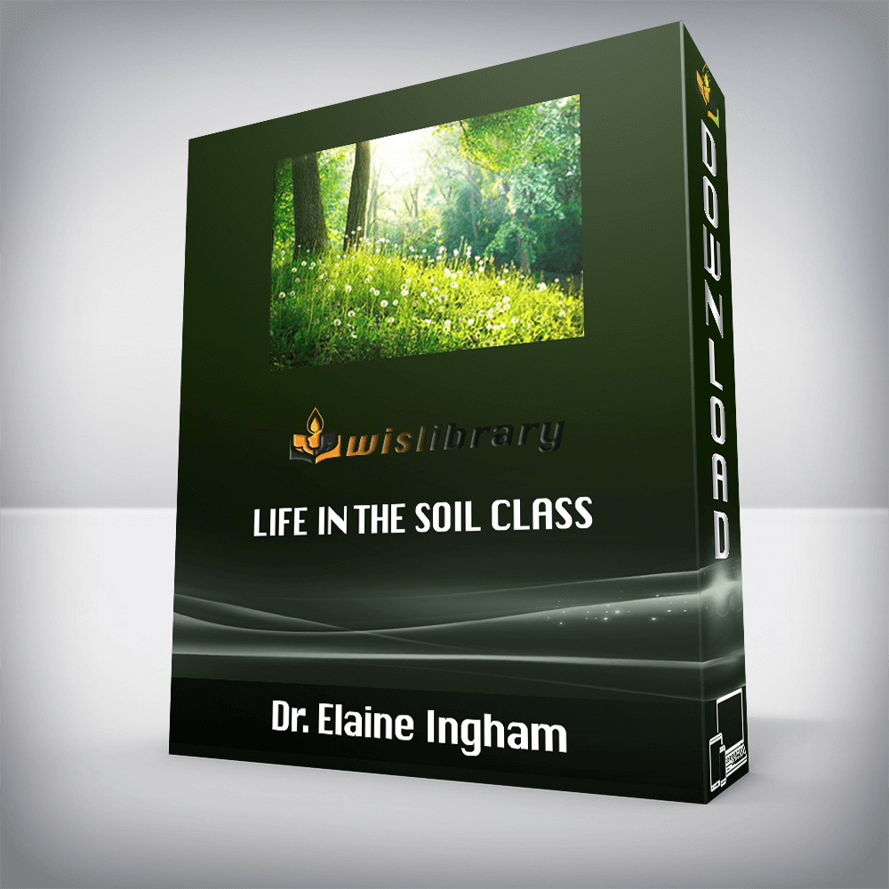 Dr. Elaine Ingham – Life In The Soil Class