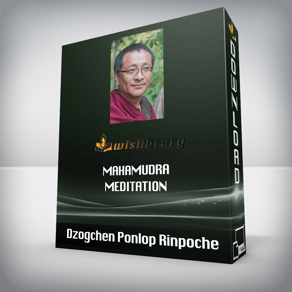 Dzogchen Ponlop Rinpoche – Mahamudra Meditation