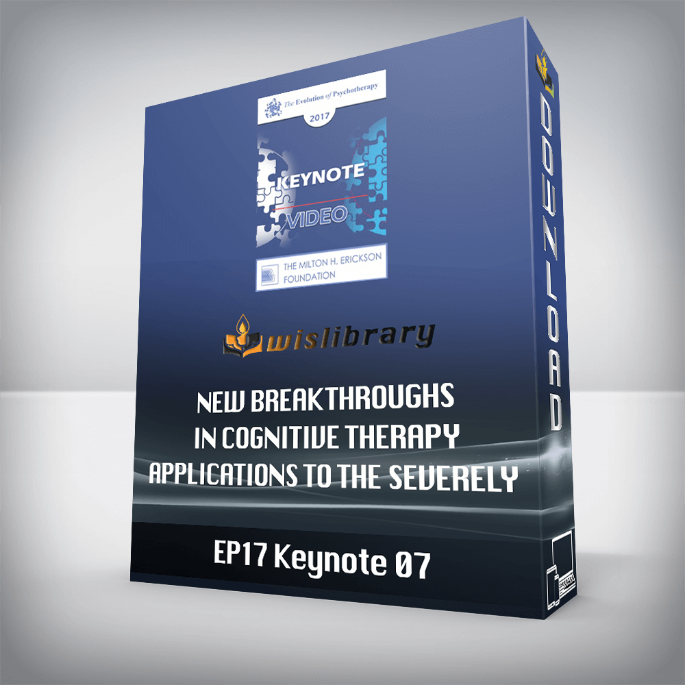 EP17 Keynote 07 – New Breakthroughs in Cognitive Therapy – Applications to the Severely Mentally Ill – Aaron Beck, MD and Judith Beck, PhD