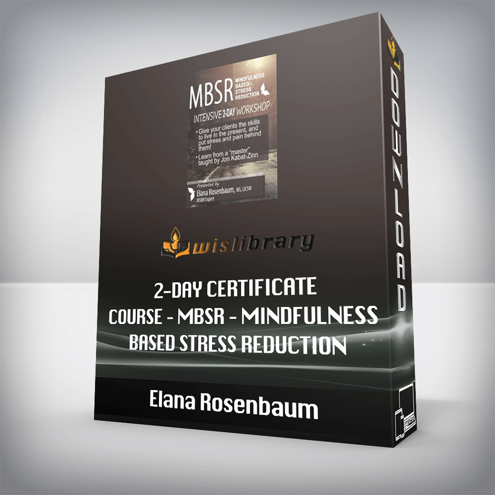 Elana Rosenbaum – 2-Day Certificate Course – MBSR – Mindfulness Based Stress Reduction