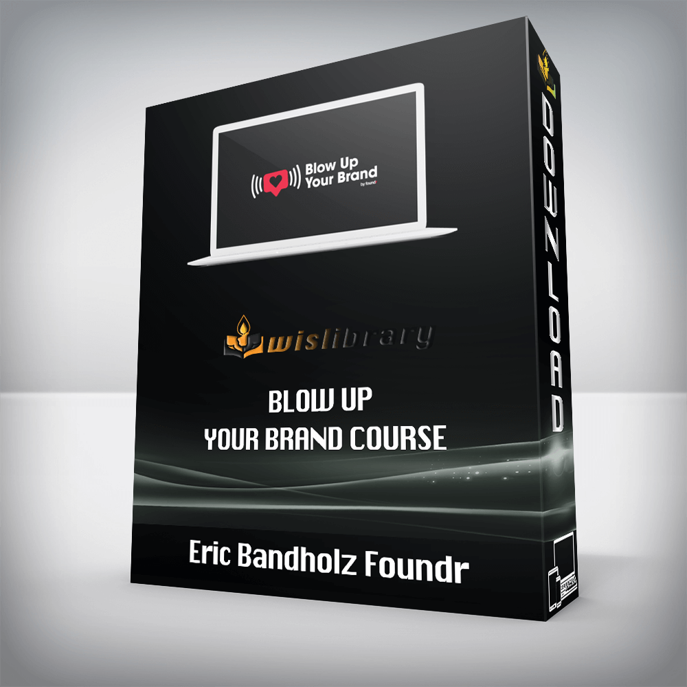 Eric Bandholz Foundr – Blow Up Your Brand Course