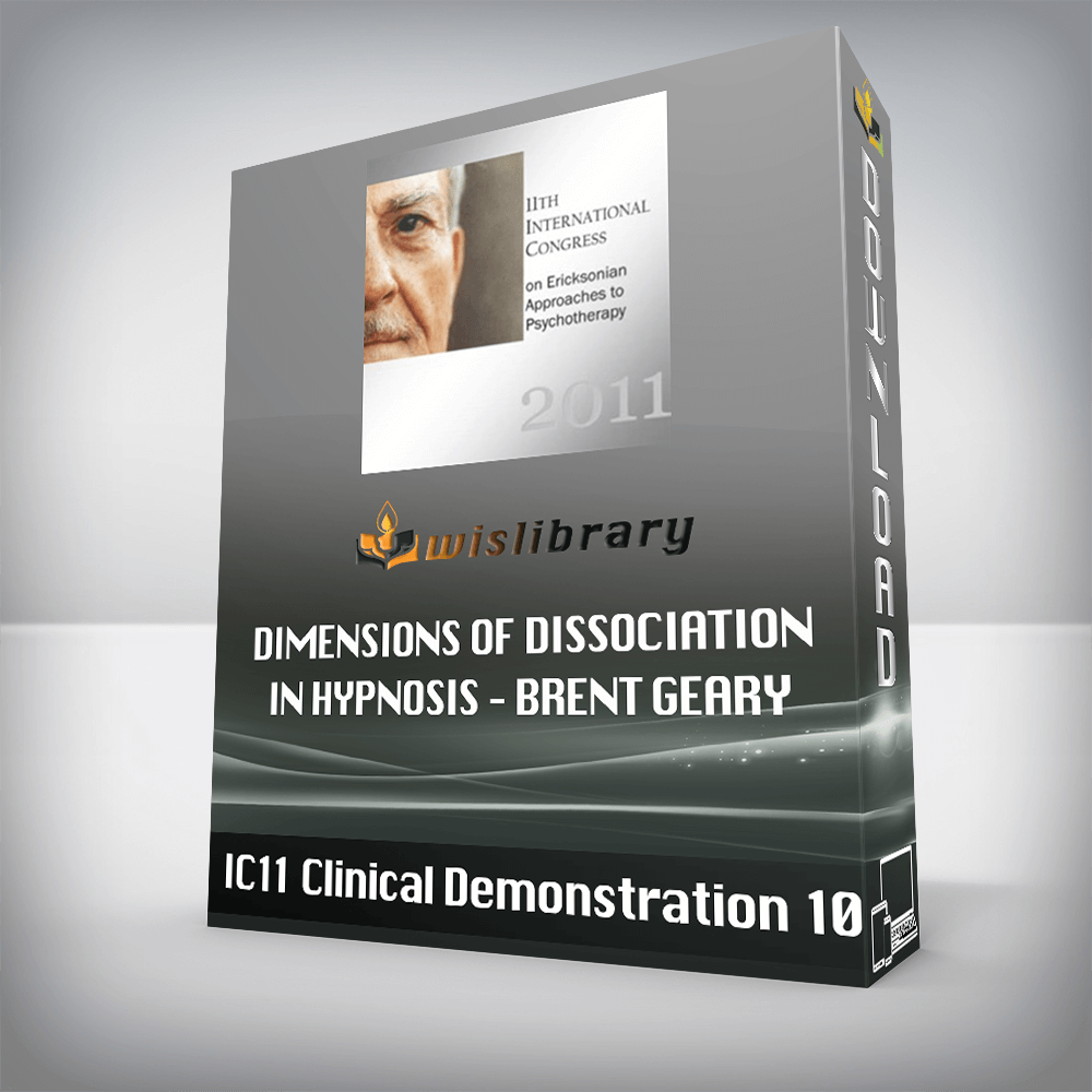 IC11 Clinical Demonstration 10 – Dimensions of Dissociation in Hypnosis – Brent Geary