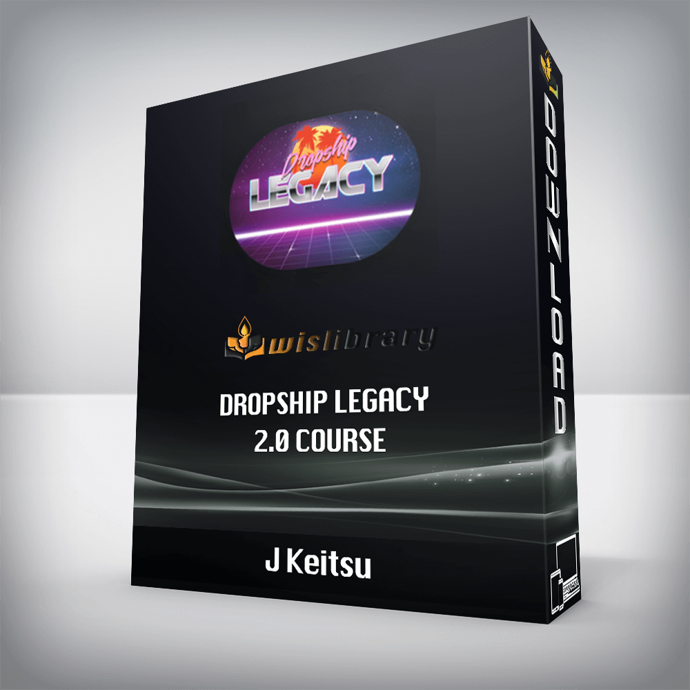 J Keitsu – Dropship Legacy 2.0 Course