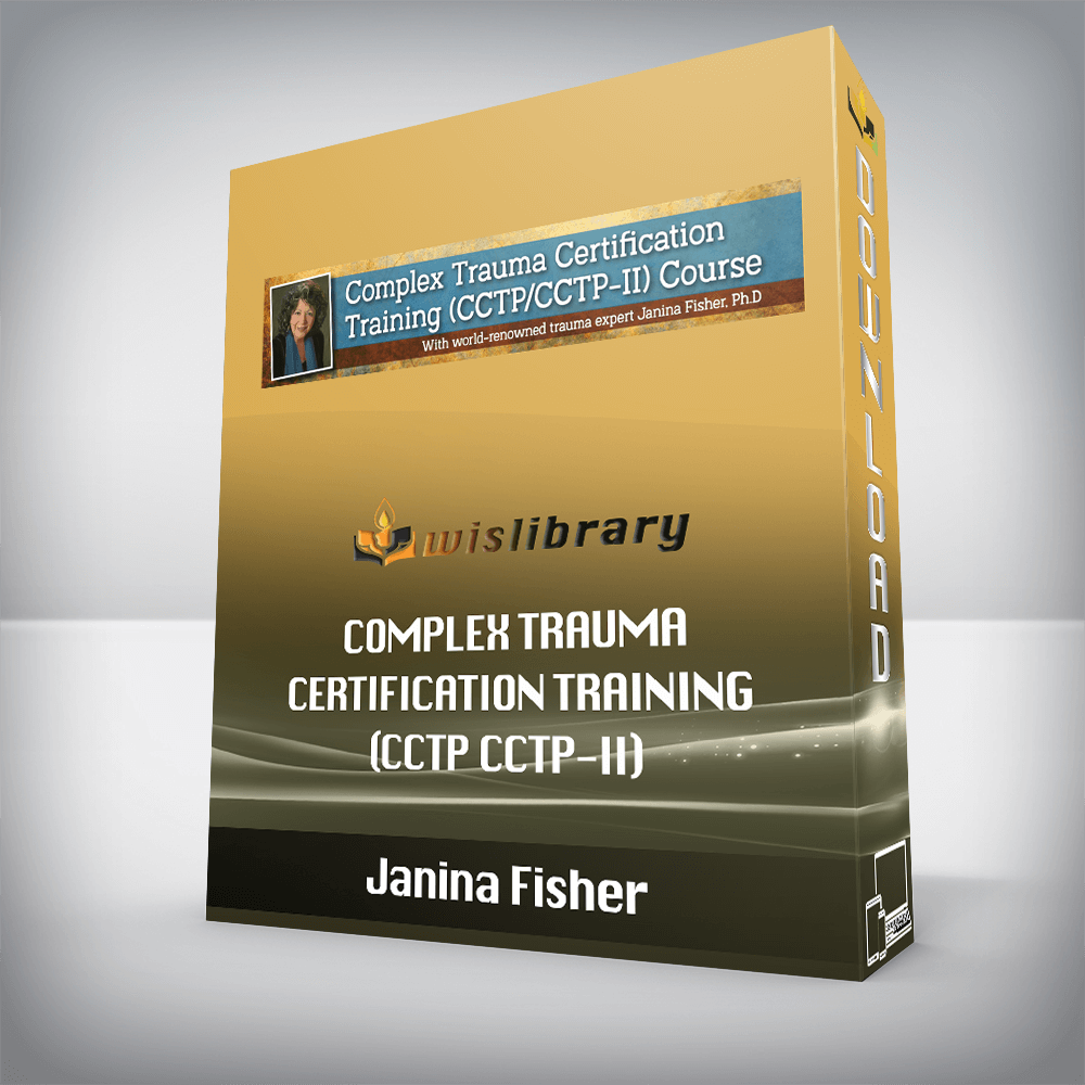 Janina Fisher – Complex Trauma Certification Training (CCTP/CCTP-II)