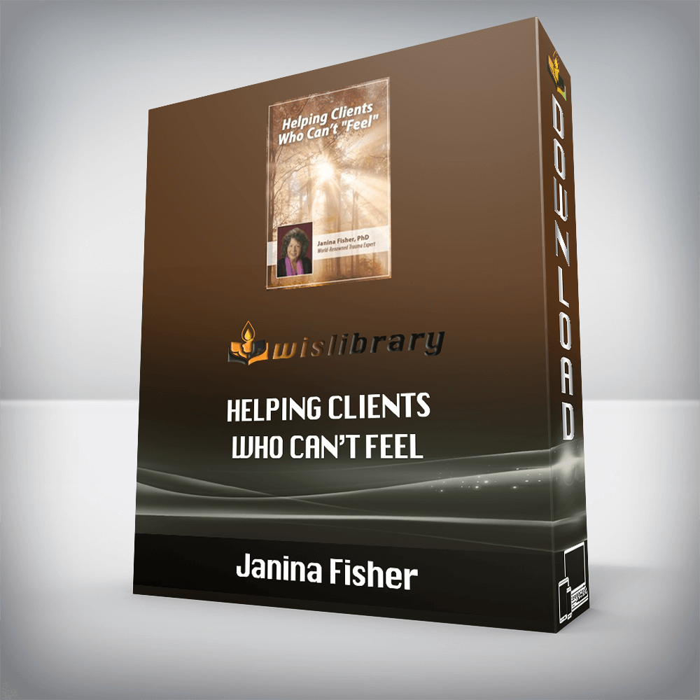 Janina Fisher – Helping Clients Who Can’t Feel