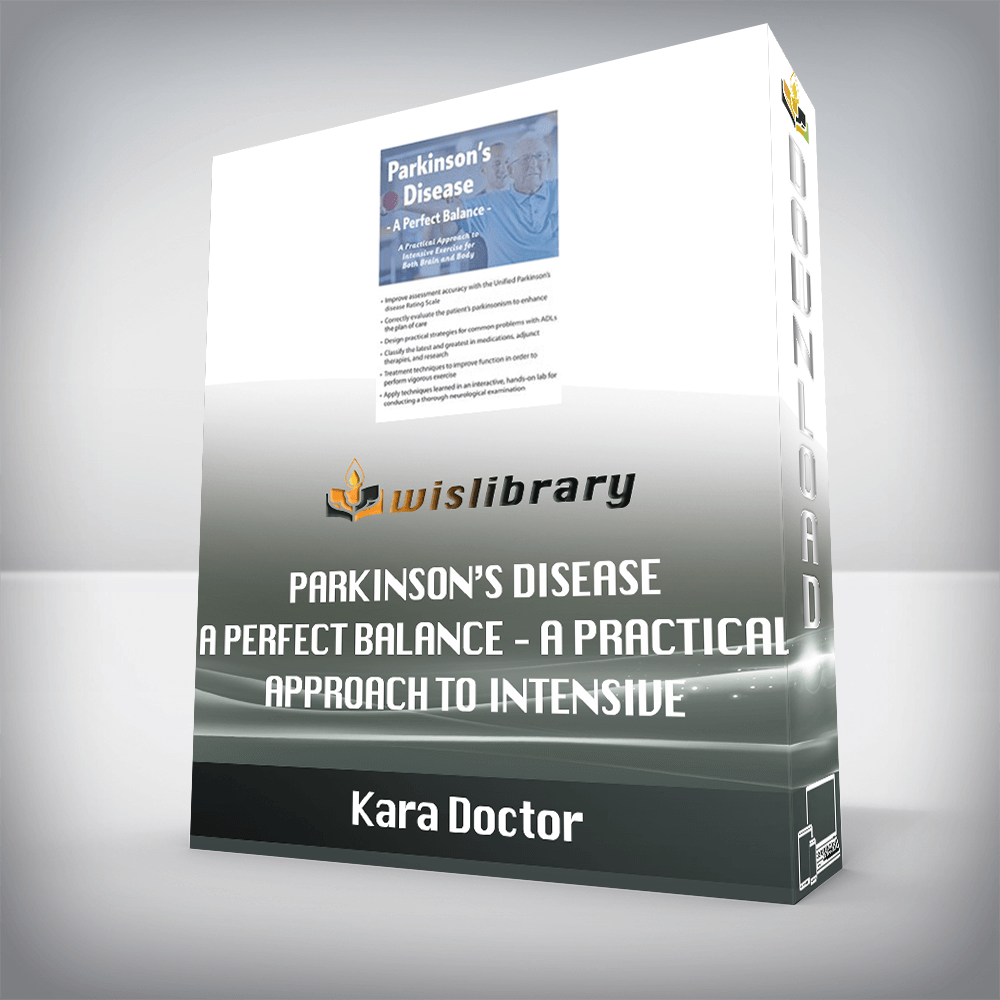 Kara Doctor – Parkinson’s Disease – A Perfect Balance – A Practical Approach to Intensive Exercise for Both Brain and Body