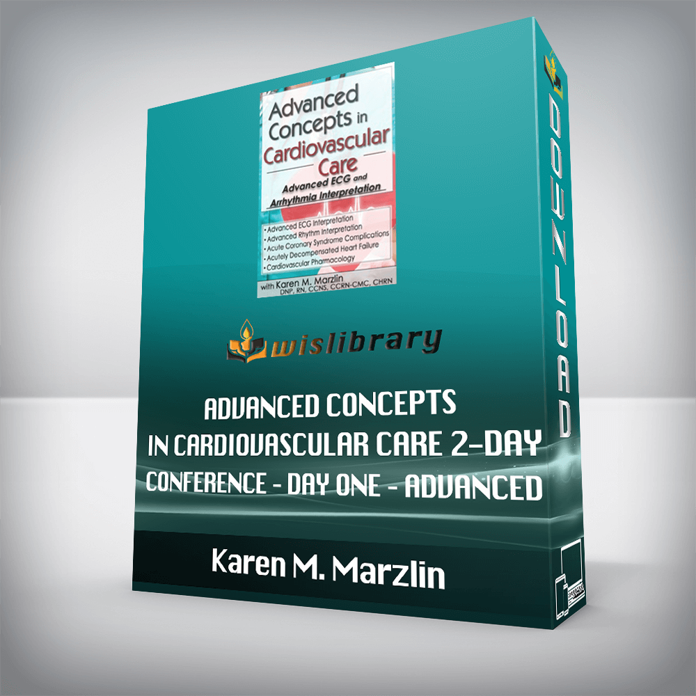 Karen M. Marzlin – Advanced Concepts in Cardiovascular Care 2-Day Conference – Day One – Advanced ECG & Arrhythmia Interpretation
