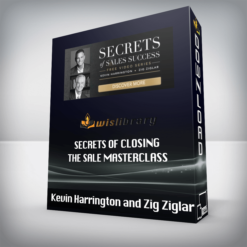 Kevin Harrington and Zig Ziglar – Secrets of Closing the Sale Masterclass