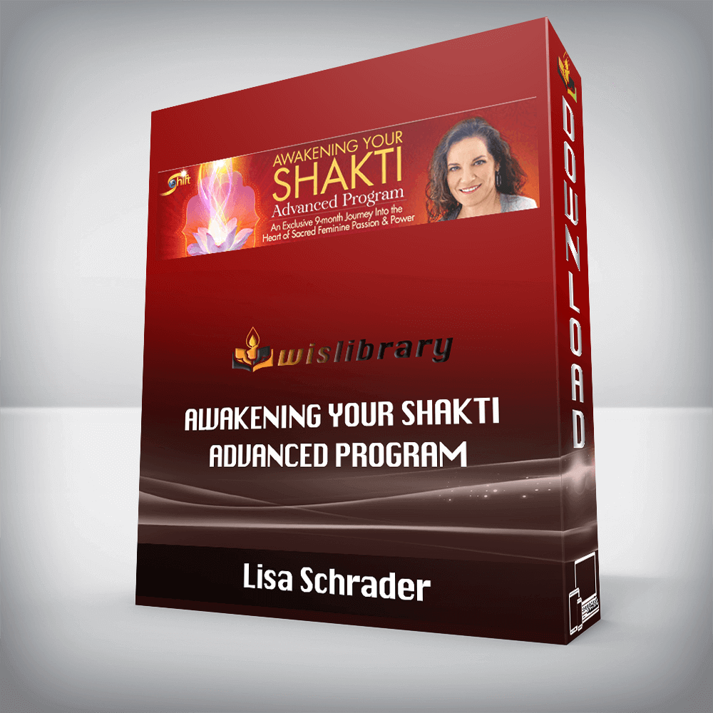 Lisa Schrader – Awakening Your Shakti Advanced Program