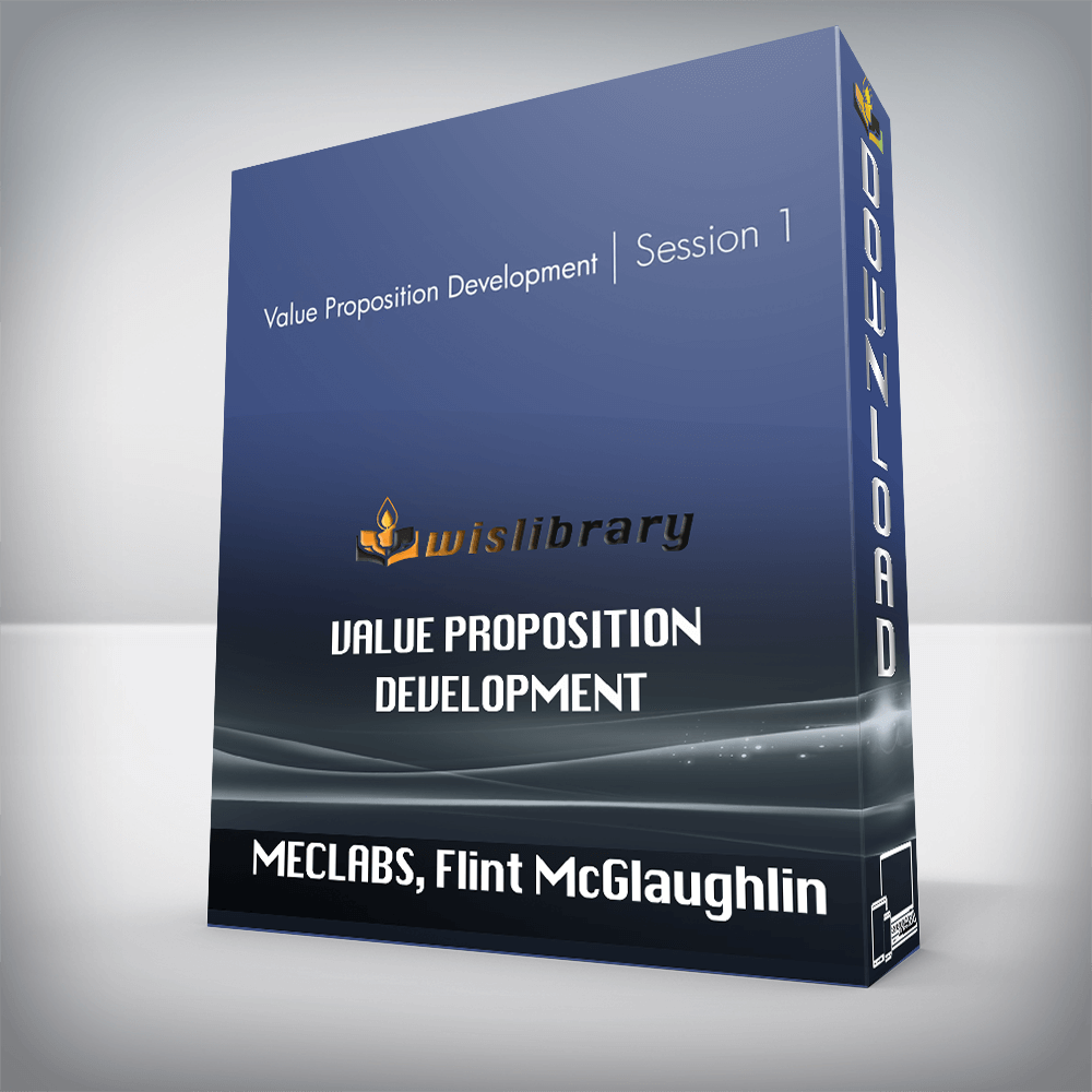MECLABS, Flint McGlaughlin – Value Proposition Development