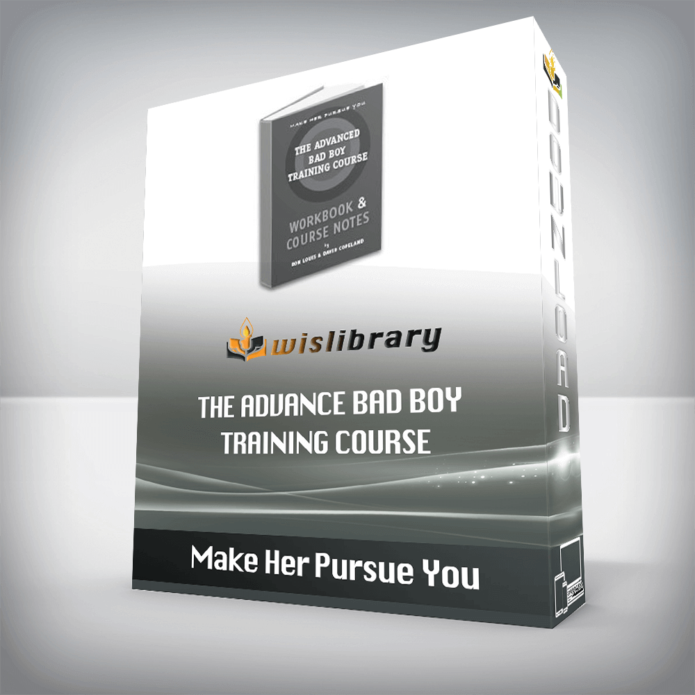 Make Her Pursue You – The Advance Bad Boy Training Course