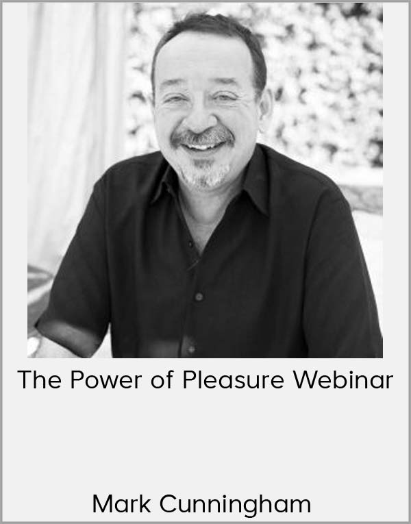 Mark Cunningham – The Power of Pleasure Webinar