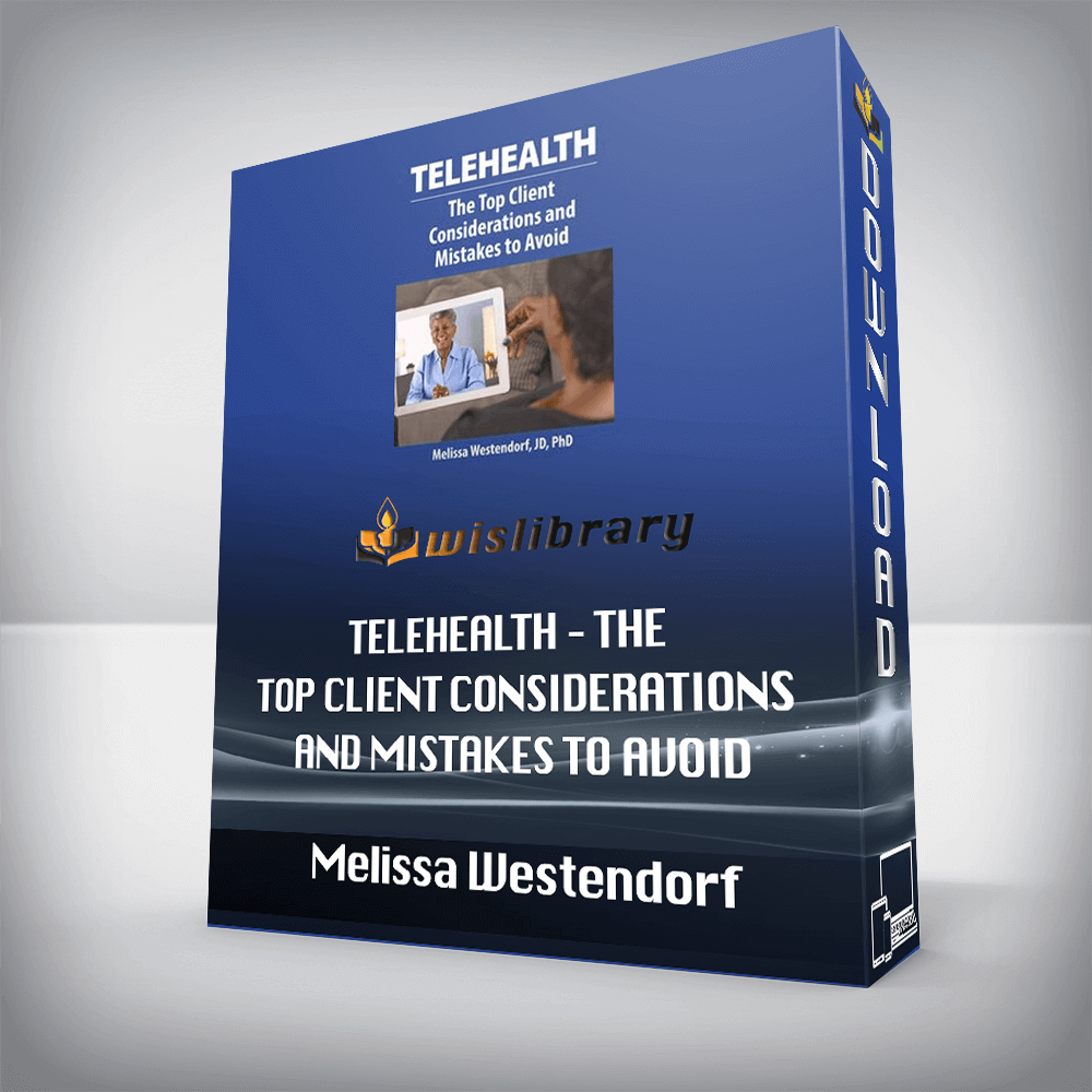 Melissa Westendorf – Telehealth – The Top Client Considerations and Mistakes to Avoid