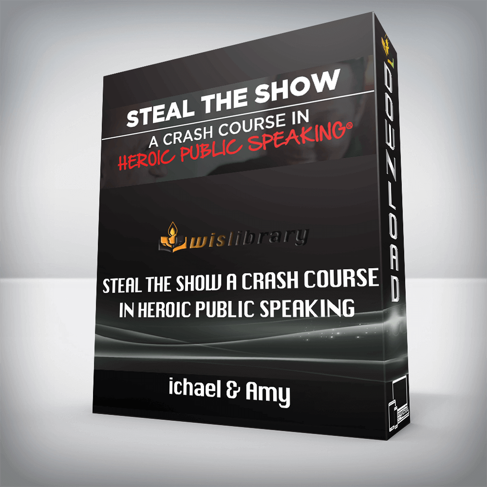 Michael & Amy – Steal The Show A Crash Course In Heroic Public Speaking