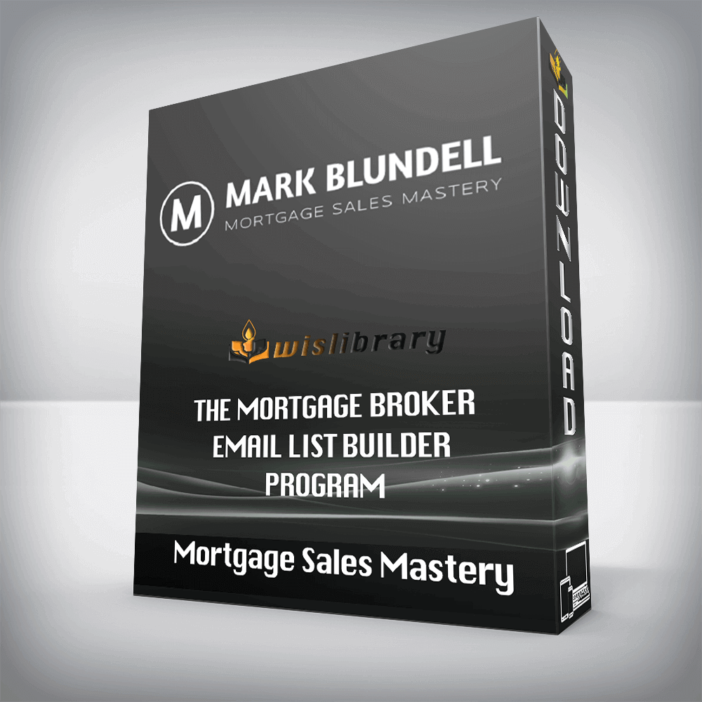 Mortgage Sales Mastery – The Mortgage Broker Email List Builder Program