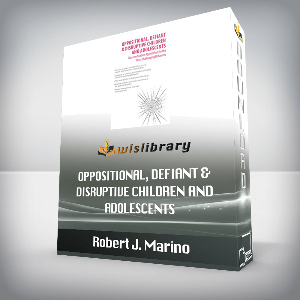 Robert J. Marino - Oppositional, Defiant & Disruptive Children and Adolescents - Non-medication Approaches to the Most Challenging Behaviors