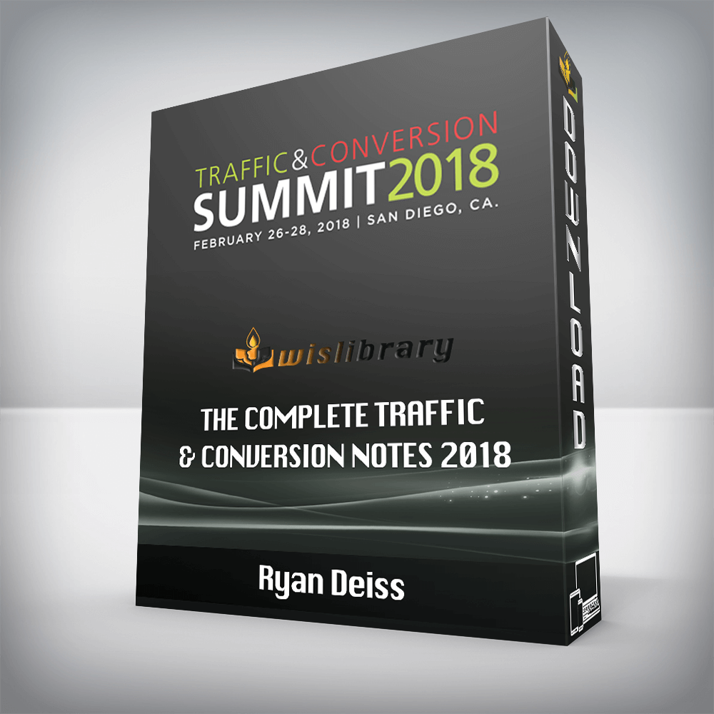 Ryan Deiss – The Complete Traffic & Conversion Notes 2018