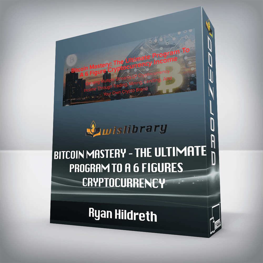 Ryan Hildreth – Bitcoin Mastery – The Ultimate Program To A 6 Figures Cryptocurrency