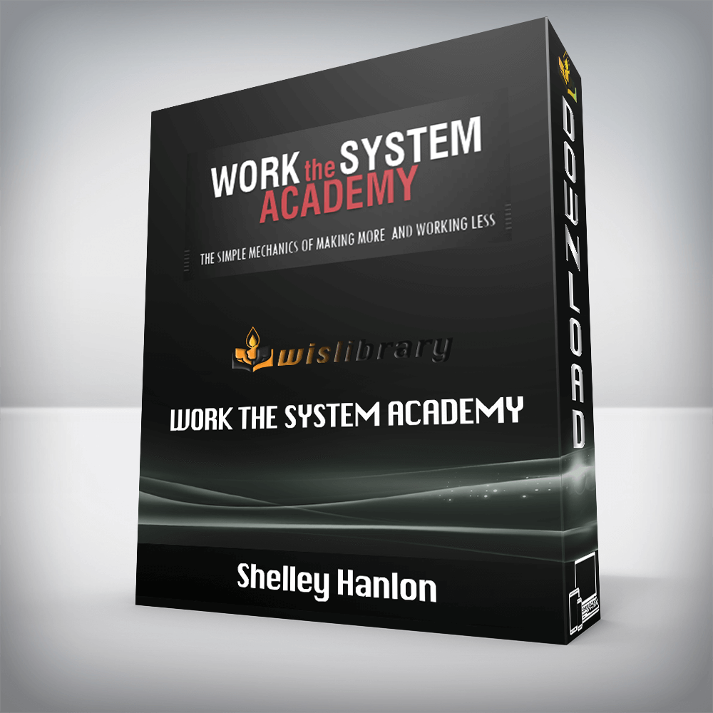 Shelley Hanlon – Work The System Academy