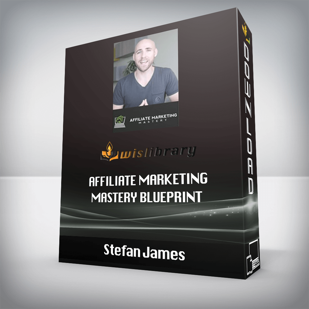 Stefan James – Affiliate Marketing Mastery Blueprint