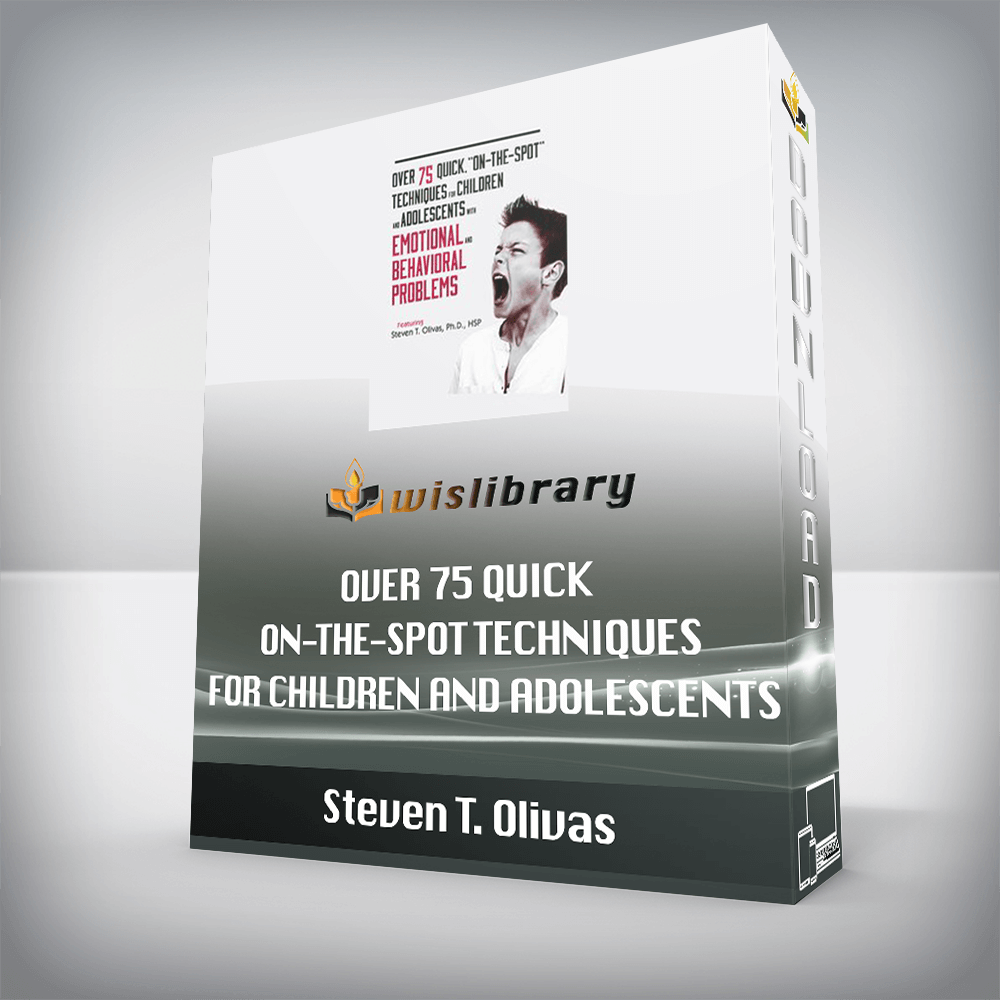 Steven T. Olivas – Over 75 Quick On-The-Spot Techniques for Children and Adolescents with Emotional and Behavior Problems