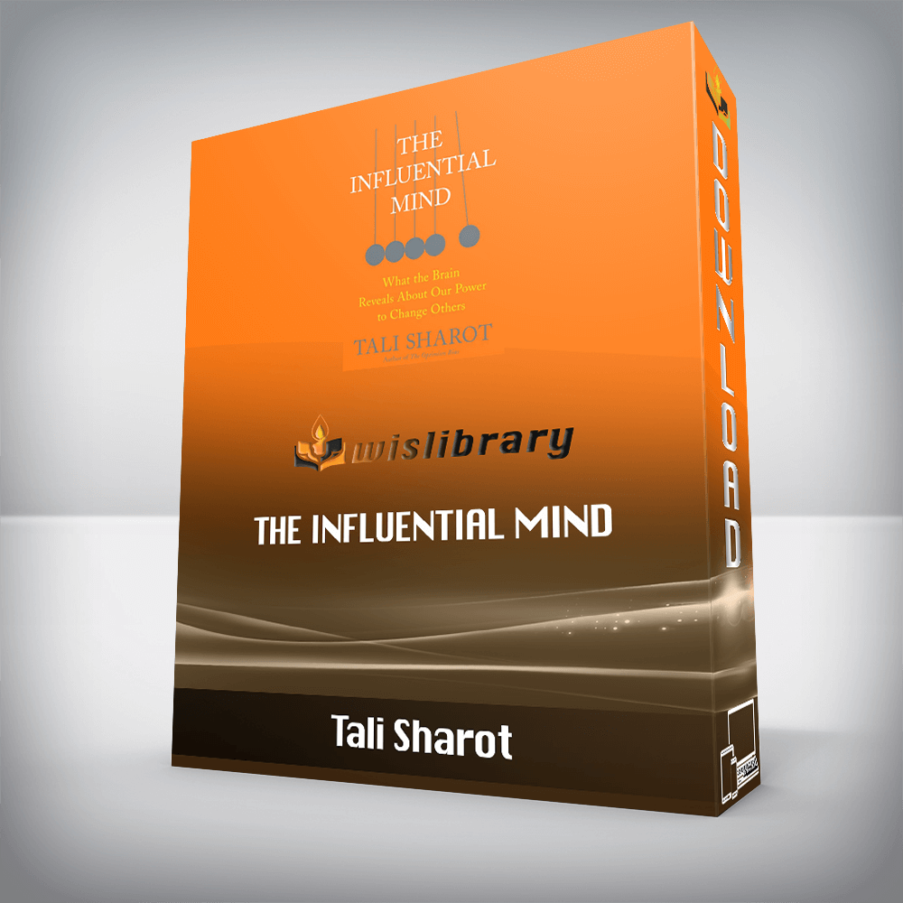 Tali Sharot – The Influential Mind: What the Brain Reveals About Our Power to Change Others