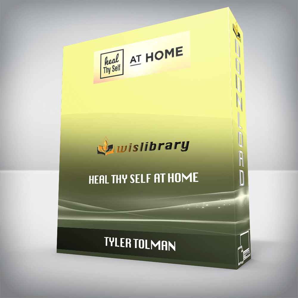 Tyler Tolman – Heal Thy Self at Home