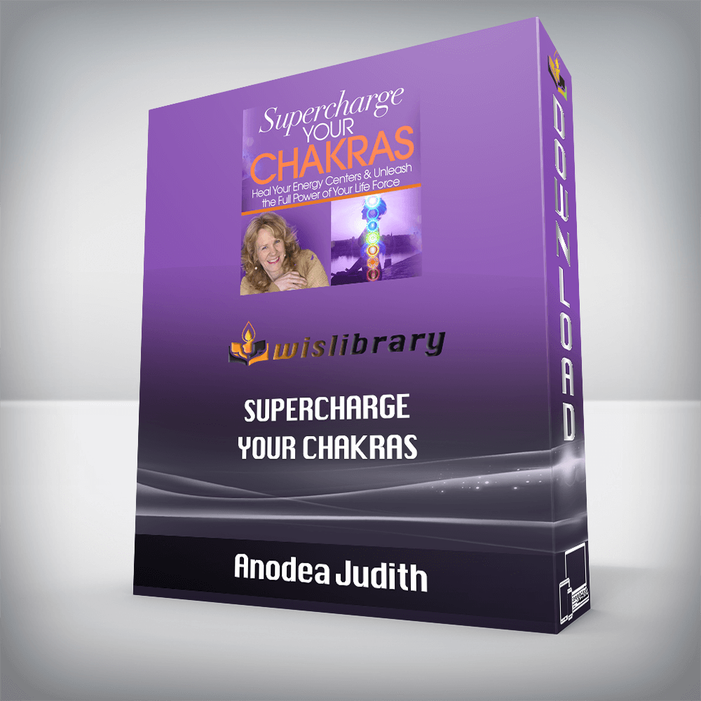 Anodea Judith – Supercharge Your Chakras