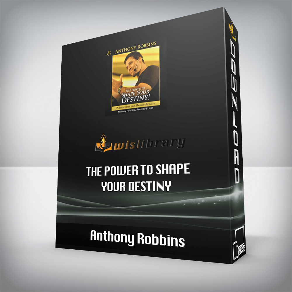 Anthony Robbins – The power to shape your destiny