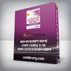 Aromatherapy Home Study Course & 48 Hour Certification Exam