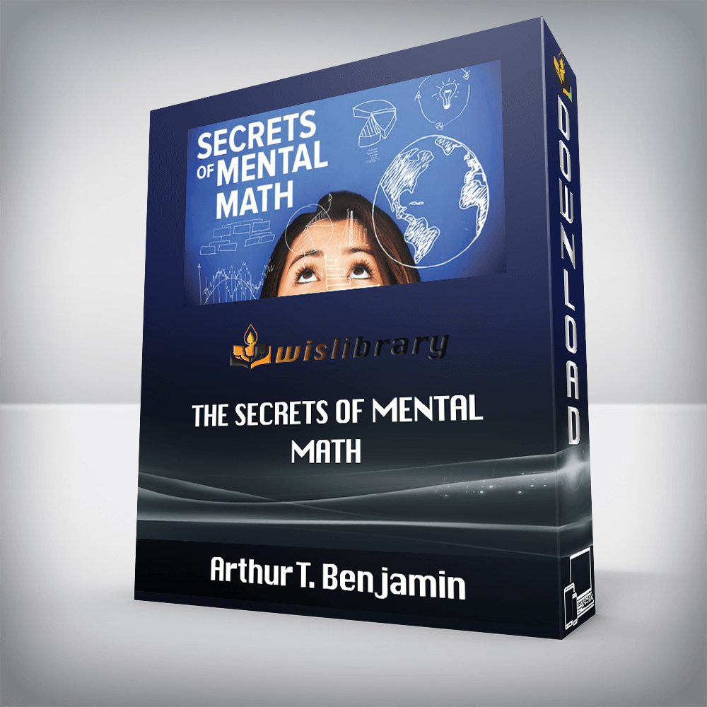 Arthur T. Benjamin – The Secrets of Mental Math