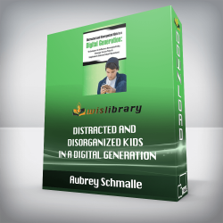 Aubrey Schmalle - Distracted and Disorganized Kids in a Digital Generation - Techniques to Influence Neuroplasticity, Manage Screen Time & Implement Sensory Smart Movement