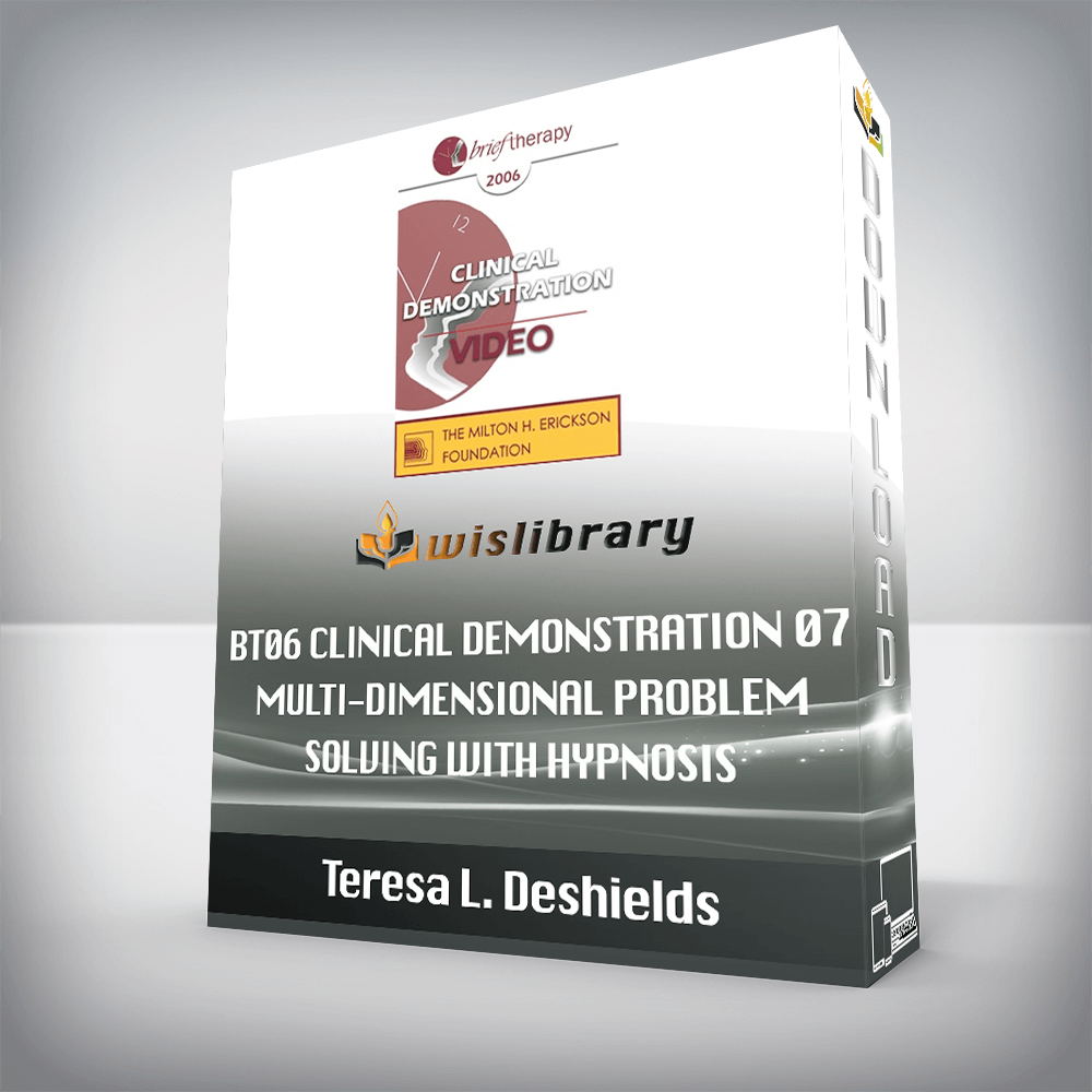 BT06 Clinical Demonstration 07 - Multi-Dimensional Problem-Solving with Hypnosis - Michael Yapko, PhD