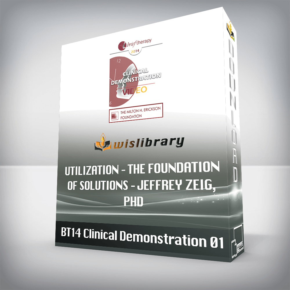 BT14 Clinical Demonstration 01 – Utilization – The Foundation of Solutions – Jeffrey Zeig, PhD