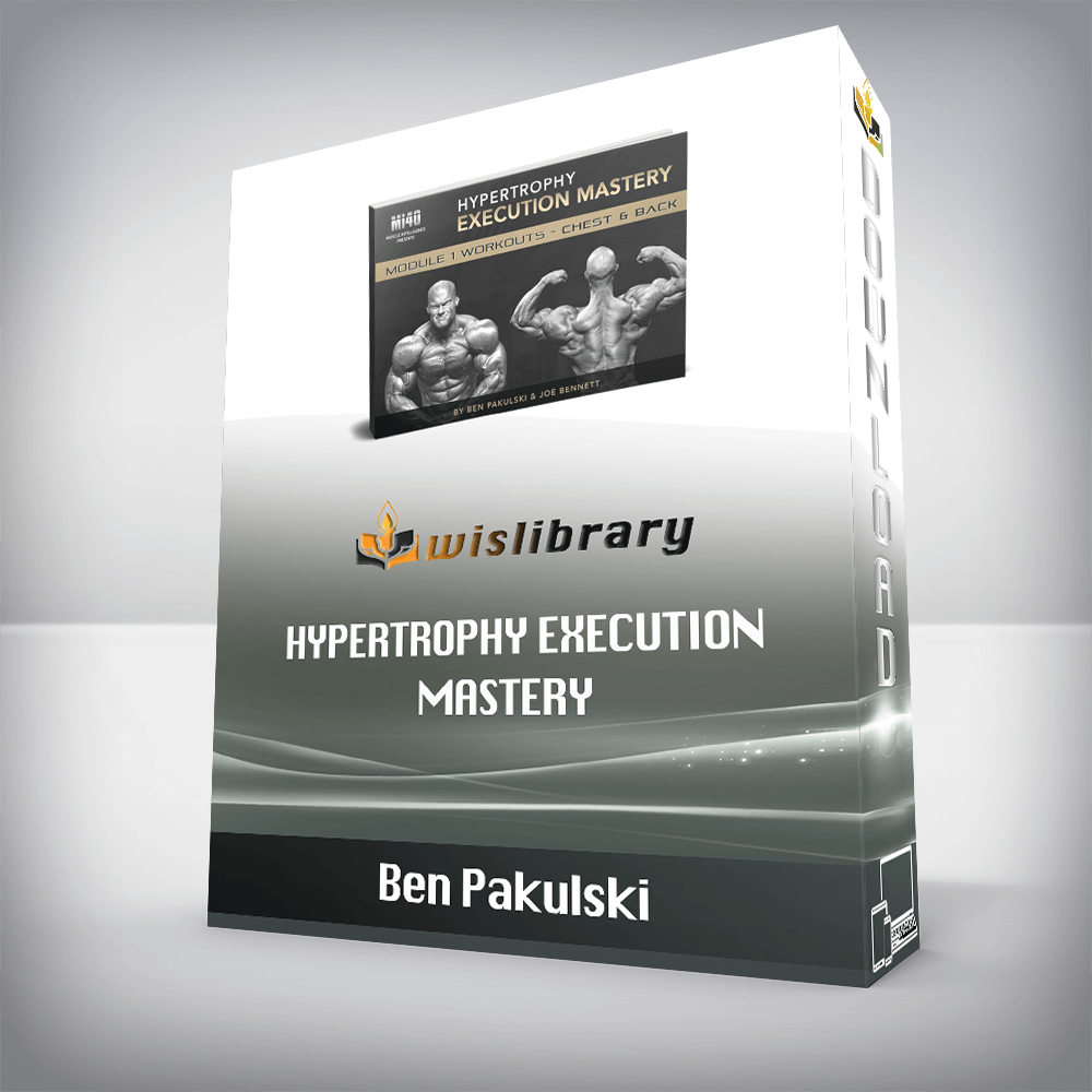 Ben Pakulski – Hypertrophy Execution Mastery