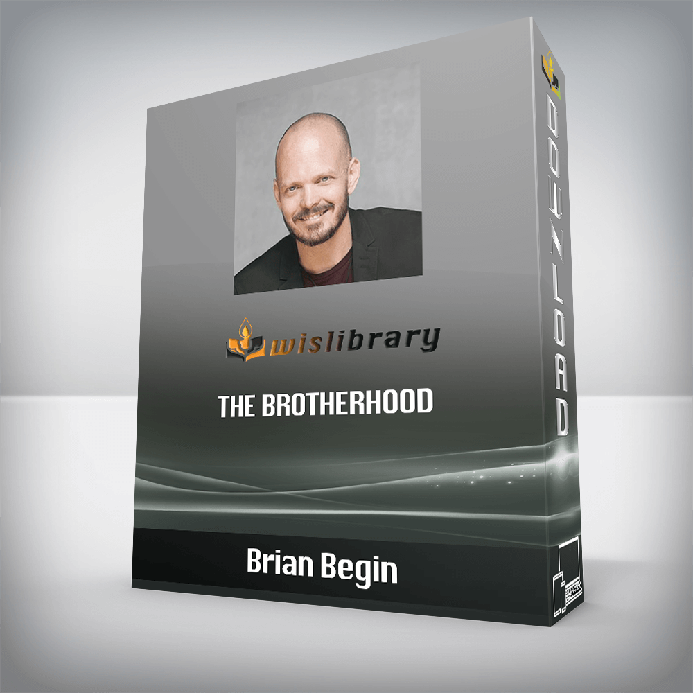 Brian Begin – The Brotherhood