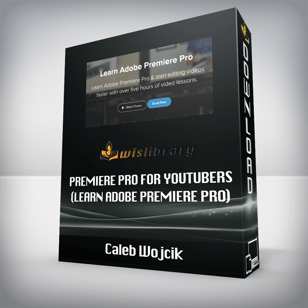 Caleb Wojcik – Premiere Pro for YouTubers (Learn Adobe Premiere Pro)