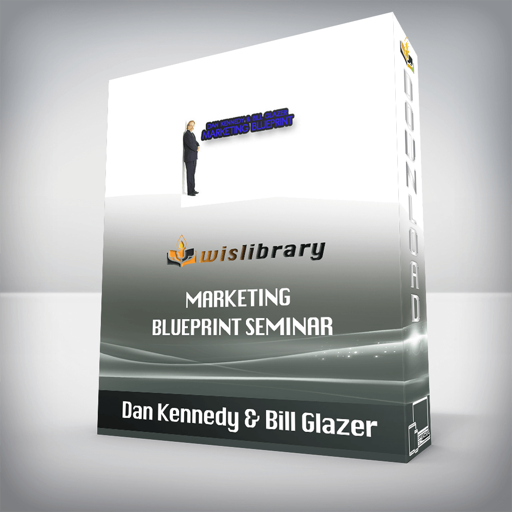 Dan Kennedy & Bill Glazer – Marketing Blueprint Seminar