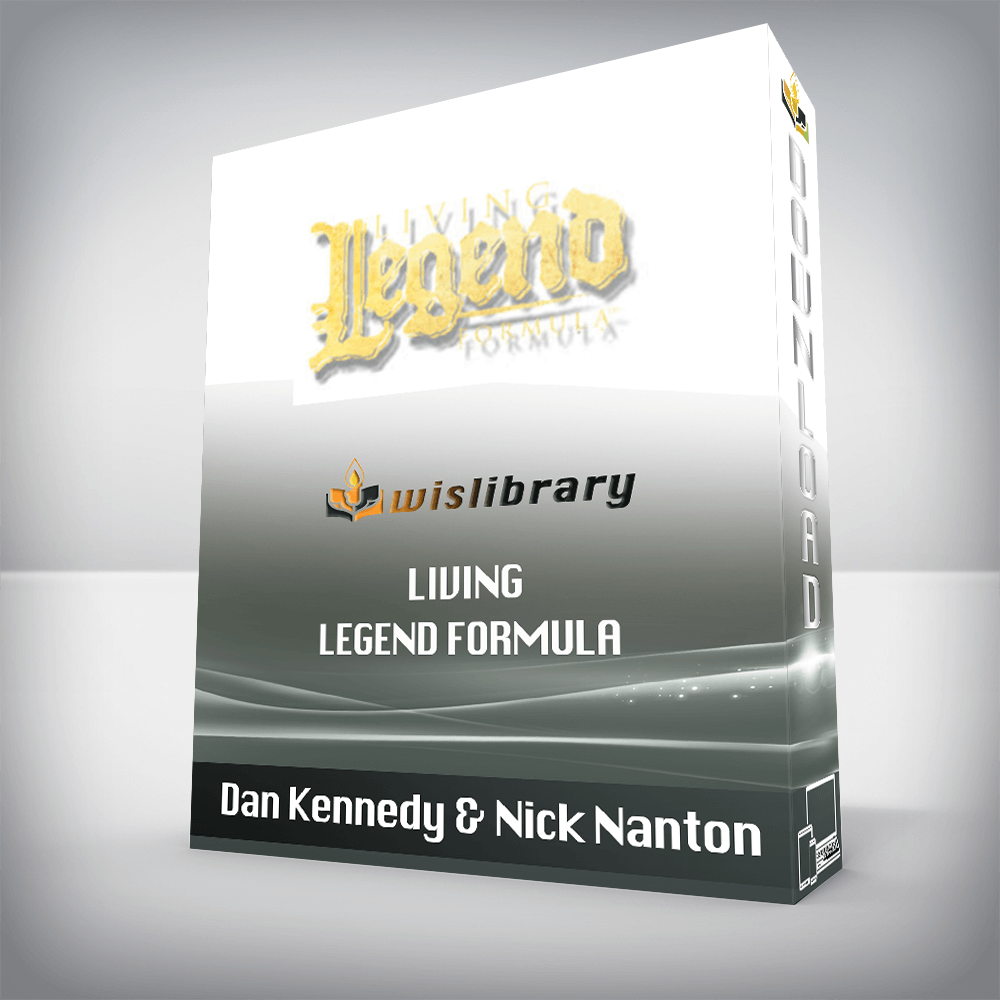 Dan Kennedy & Nick Nanton – Living Legend Formula