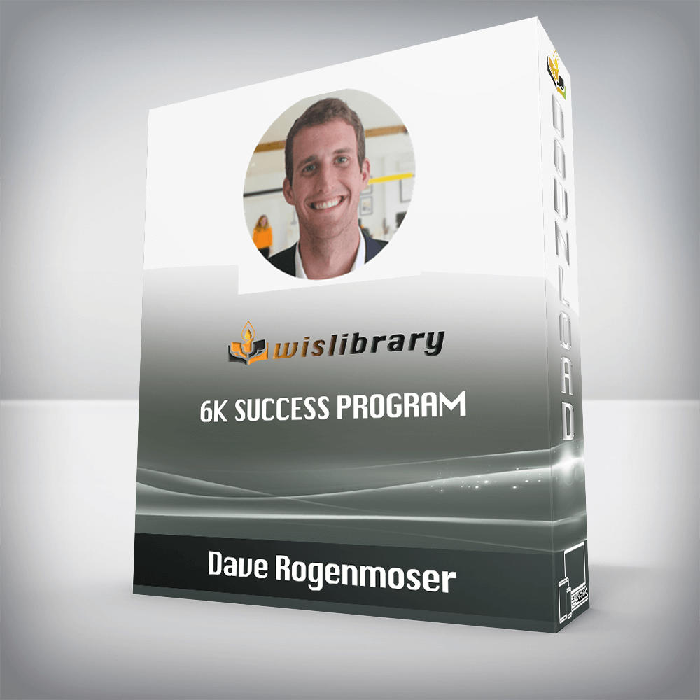 Dave Rogenmoser – 6K Success Program