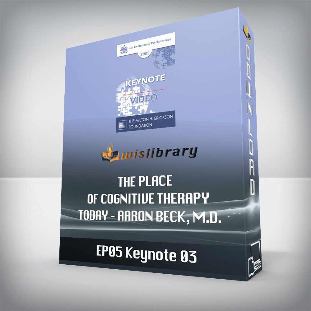 EP05 Keynote 03 – The Place of Cognitive Therapy Today – Aaron Beck, M.D.